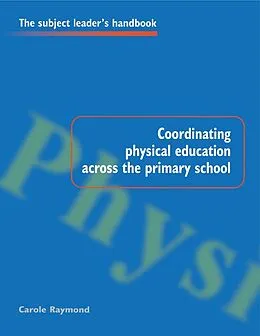 E-Book (epub) Coordinating Physical Education Across the Primary School von Carole Raymond