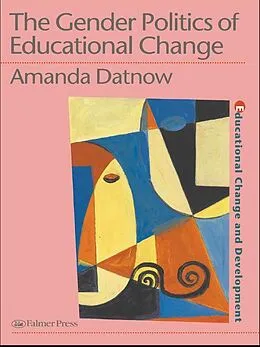 E-Book (pdf) The Gender Politics Of Educational Change von Amanda Datnow