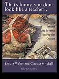 ePUB That's Funny You Don't Look Like A Teacher! von Sandra J Weber, Claudia Mitchell