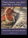 PDF That's Funny You Don't Look Like A Teacher! von Sandra J Weber, Claudia Mitchell