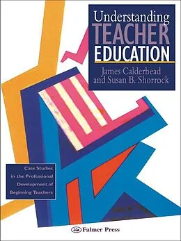 PDF Understanding Teacher Education von James Calderhead, Susan B. Shorrock
