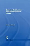 E-Book (epub) Between Deflationism and Correspondence Theory von Matthew McGrath