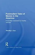 E-Book (epub) Postmodern Tales of Slavery in the Americas von Timothy J. Cox