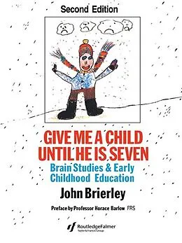 E-Book (epub) Give Me A Child Until He Is 7 von John Brierley