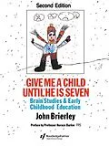 E-Book (pdf) Give Me A Child Until He Is 7 von John Brierley