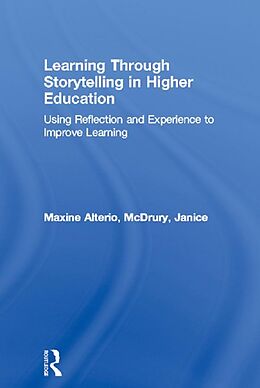 eBook (epub) Learning Through Storytelling in Higher Education de Maxine Alterio, Janice McDrury