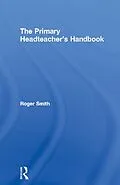 E-Book (epub) The Primary Headteacher's Handbook von Roger Smith