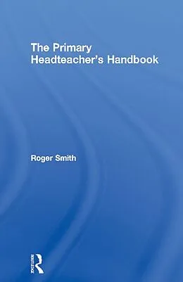 E-Book (pdf) The Primary Headteacher's Handbook von Roger Smith