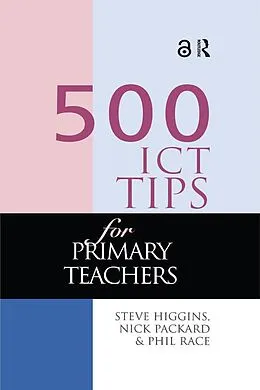 E-Book (pdf) 500 ICT Tips for Primary Teachers von Steve Higgins, Nick Pickard, Phil Race