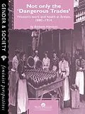 E-Book (pdf) Not Only The Dangerous Trades von Barbara Harrison
