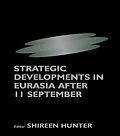 E-Book (epub) Strategic Developments in Eurasia After 11 September von Shireen Hunter