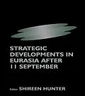 E-Book (pdf) Strategic Developments in Eurasia After 11 September von Shireen Hunter