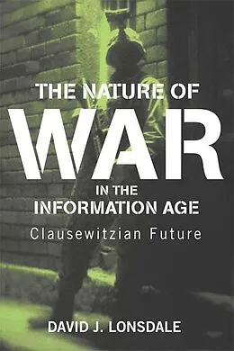 E-Book (epub) The Nature of War in the Information Age von David J. Lonsdale