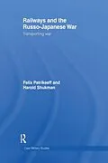 PDF Railways and the Russo-Japanese War von Felix Patrikeeff, Harry Shukman