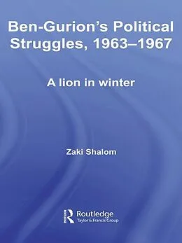 E-Book (epub) Ben-Gurion's Political Struggles, 1963-1967 von Zaky Shalom