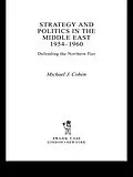 E-Book (epub) Strategy and Politics in the Middle East, 1954-1960 von Michael Cohen