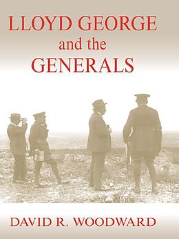 E-Book (epub) Lloyd George and the Generals von David R. Woodward