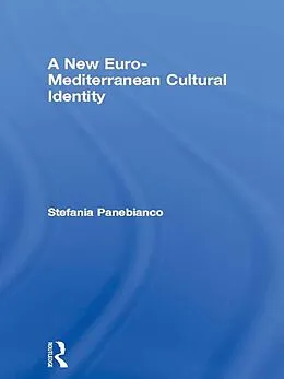E-Book (pdf) A New Euro-Mediterranean Cultural Identity von Stefania Panebianco