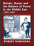 E-Book (pdf) Britain, Nasser and the Balance of Power in the Middle East, 1952-1977 von Robert Mcnamara