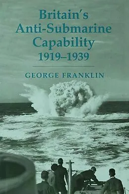 ePUB Britain's Anti-submarine Capability 1919-1939 von George Franklin