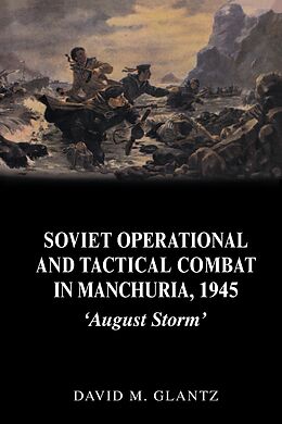 E-Book (epub) Soviet Operational and Tactical Combat in Manchuria, 1945 von David Glantz