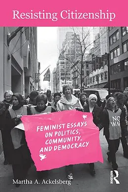 E-Book (pdf) Resisting Citizenship von Martha A. Ackelsberg