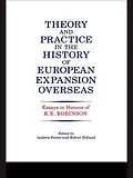 E-Book (pdf) Theory and Practice in the History of European Expansion Overseas von R. F. Holland, Andrew Porter, Ronald Robinson