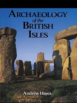E-Book (epub) Archaeology of the British Isles von Andrew R M Hayes, Andrew Hayes