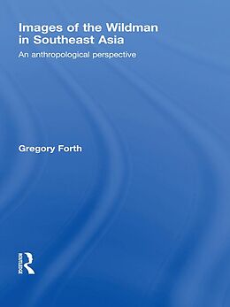 E-Book (epub) Images of the Wildman in Southeast Asia von Gregory Forth