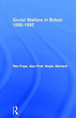E-Book (epub) Social Welfare in Britain 1885-1985 von Rex Pope, Alan Prat, Bernard Hoyle