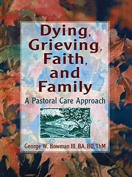 E-Book (epub) Dying, Grieving, Faith, and Family von Harold G Koenig, George W Bowman