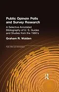 E-Book (pdf) Public Opinion Polls and Survey Research von Graham R. Walden