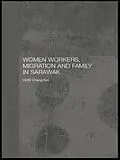 E-Book (epub) Women Workers, Migration and Family in Sarawak von Cheng Sim Hew
