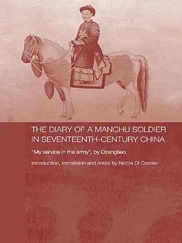 E-Book (epub) The Diary of a Manchu Soldier in Seventeenth-Century China von Nicola Di Cosmo