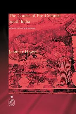 E-Book (epub) The Courts of Pre-Colonial South India von Jennifer Howes