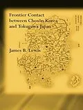 ePUB Frontier Contact Between Choson Korea and Tokugawa Japan von James B. Lewis