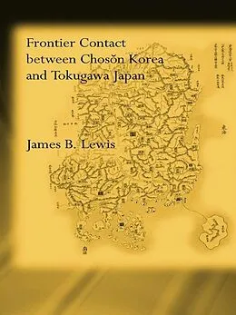 PDF Frontier Contact Between Choson Korea and Tokugawa Japan von James B. Lewis