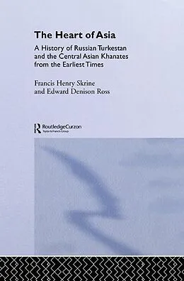 E-Book (epub) The Heart of Asia von Edward Denison Ross, Frances Henry Skrine