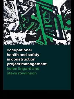 ePUB Occupational Health and Safety in Construction Project Management von Helen Lingard, Steve Rowlinson