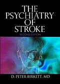 E-Book (epub) The Psychiatry of Stroke von D. Peter Birkett