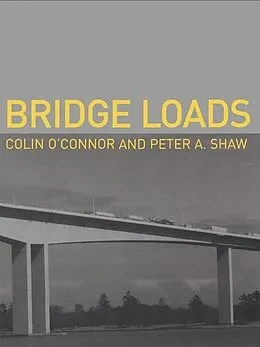 PDF Bridge Loads von Colin O'Connor, Peter Shaw