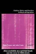 E-Book (epub) Politics, Policy and Practice in Physical Education von John Evans, Dawn Penney
