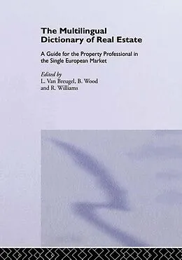 E-Book (epub) The Multilingual Dictionary of Real Estate von Bernadette C Williams, R. Williams, B. Wood
