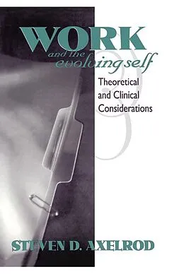 E-Book (pdf) Work and the Evolving Self von Steven D Axelrod
