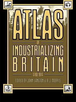 E-Book (epub) Atlas of Industrializing Britain, 1780-1914 von John Langton, R. J. Morris