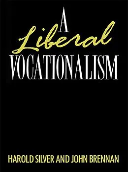 E-Book (epub) A Liberal Vocationalism von John Brennan, Harold Silver