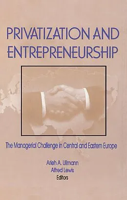 E-Book (epub) Privatization and Entrepreneurship von Erdener Kaynak, Alfred Lewis, Arieh A Ullmann