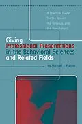 E-Book (pdf) Giving Professional Presentations in the Behavioral Sciences and Related Fields von Michael J. Platow