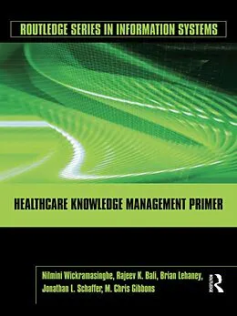 E-Book (epub) Healthcare Knowledge Management Primer von Nilmini Wickramasinghe, Rajeev K. Bali, Brian Lehaney