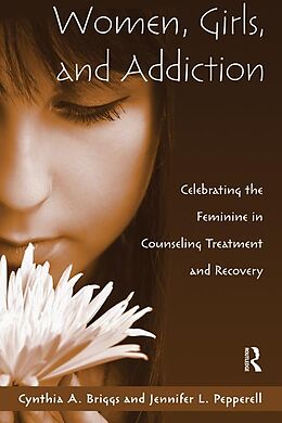 E-Book (epub) Women, Girls, and Addiction von Cynthia A. Briggs, Jennifer L. Pepperell